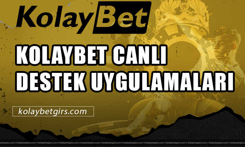 Kolaybet Canlı Destek Uygulamaları 3 Kolaybet Canlı Destek Uygulamaları