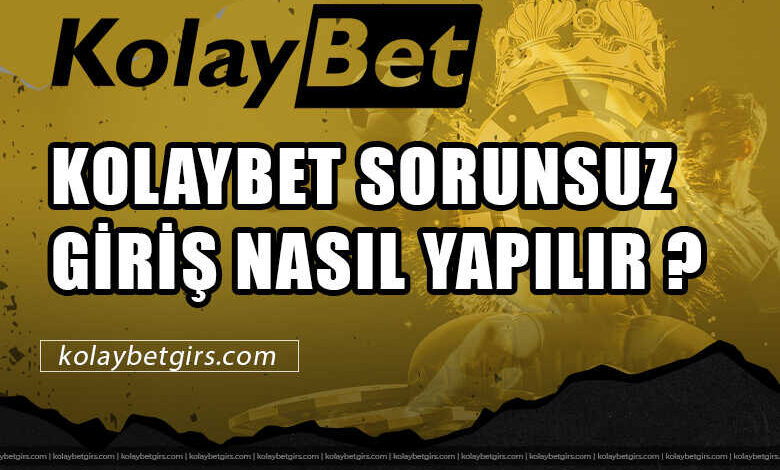 Kolaybet Sorunsuz Giriş Nasıl Yapılır ? 3 Kolaybet Sorunsuz Giriş Nasıl Yapılır ?