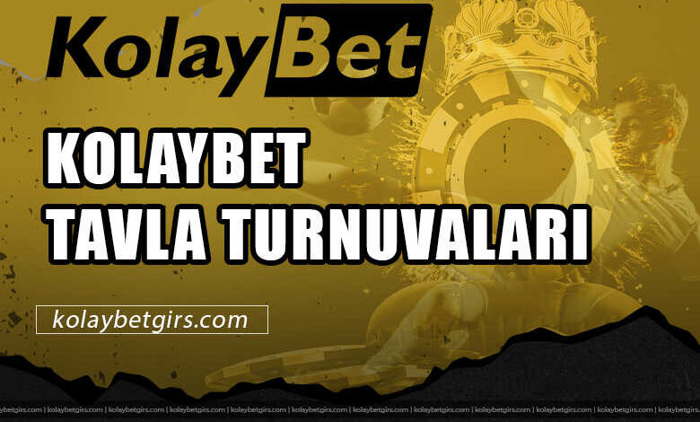Kolaybet Tavla Turnuvaları 3 Kolaybet Tavla Turnuvaları