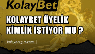Kolaybet Üyelik Kimlik İstiyor Mu ?